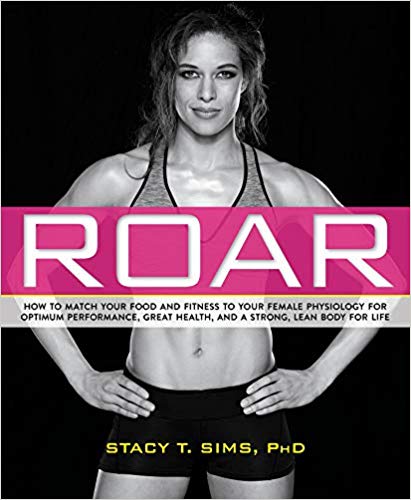 ROAR: How to Match Your Food and Fitness to Your Unique Female Physiology for Optimum Performance